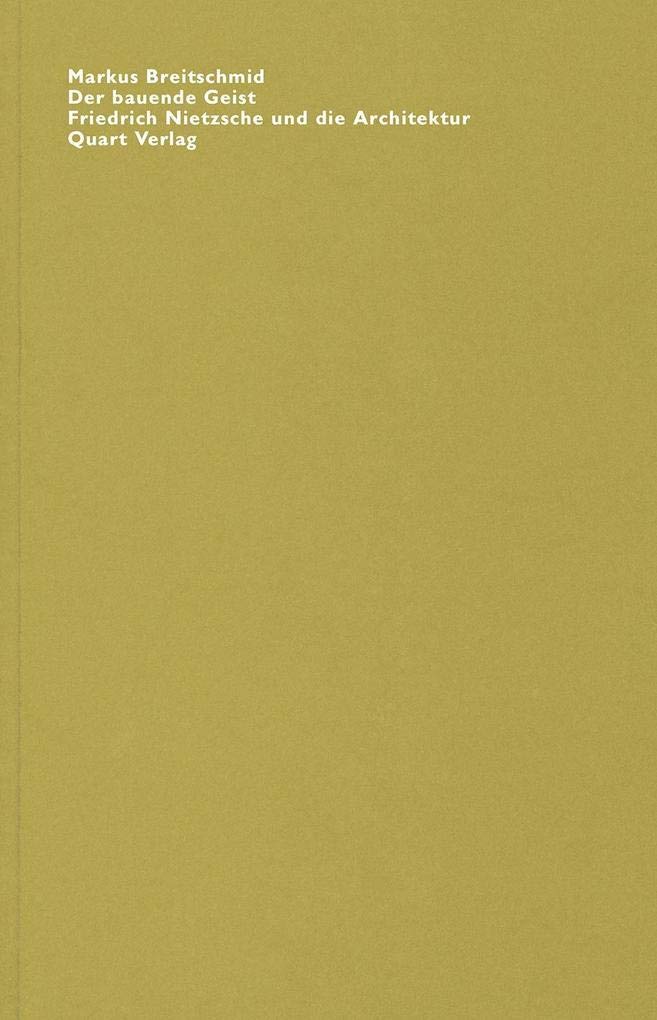 Der bauende Geist. Friedrich Nietzsche und die Architektur (Bibliotheca) Philosophy