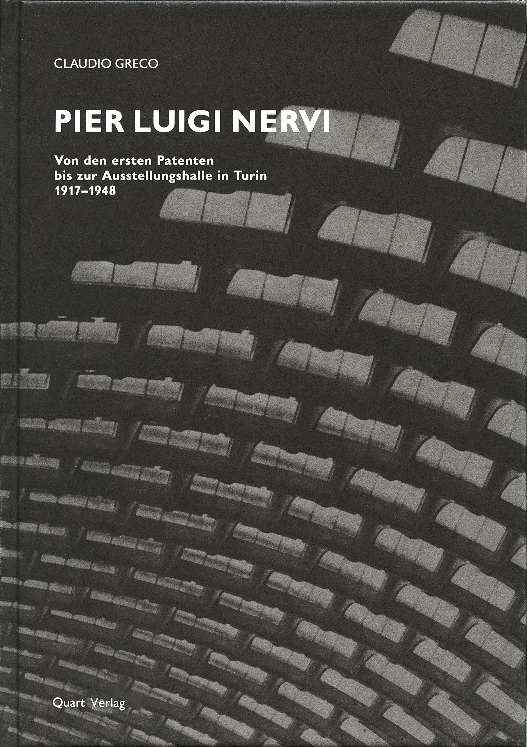 Pier Luigi Nervi: Von den ersten Patenten bis zur Ausstellungshalle in Turin 1917-1948 Architecture