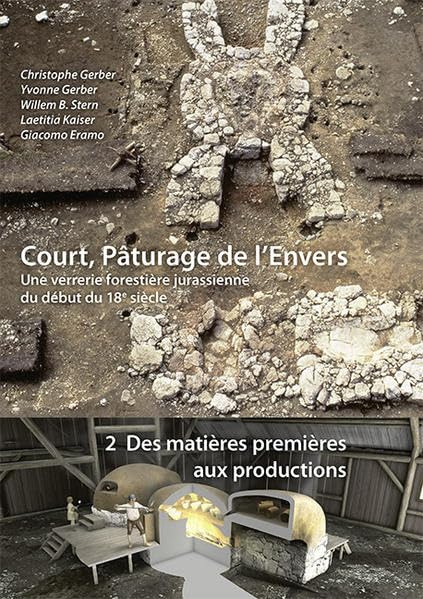Court, Pâturages de l'Envers. Une verrerie torestière jurassienne du début du 18e siècle: Volume 2: Des matières premières aux productions. Approches historiques, techniques et archéométriques. Law