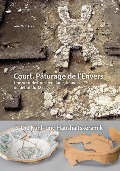 Court, Pâturage de l'Envers Band 3: Une verrerie forestière du début du 18e siècle Law