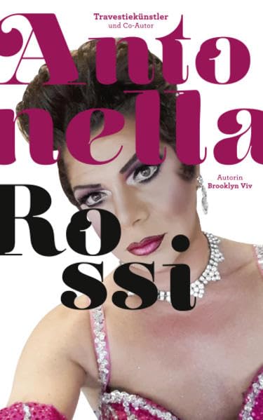 Antonella Rossi – schön und schräg: Travestie – die Kunst der Verwandlung Memories
