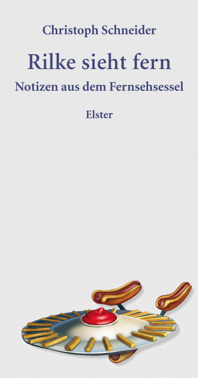 Rilke sieht fern: Notizen aus dem Fernsehsessel Essays & Short Stories