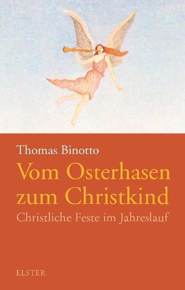 Vom Osterhasen zum Christkind: Christliche Feste im Jahreslauf Religion & Esotericism