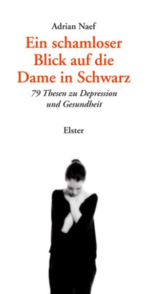 Ein schamloser Blick auf die Dame in Schwarz: 79 Thesen zu Depression und Gesundheit Health, Nutrition & Fitness