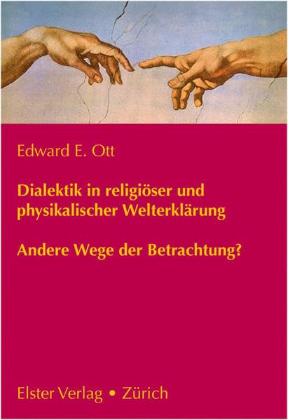 Dialektik in religiöser und physikalischer Welterklärung: Andere Wege der Betrachtung? Philosophy