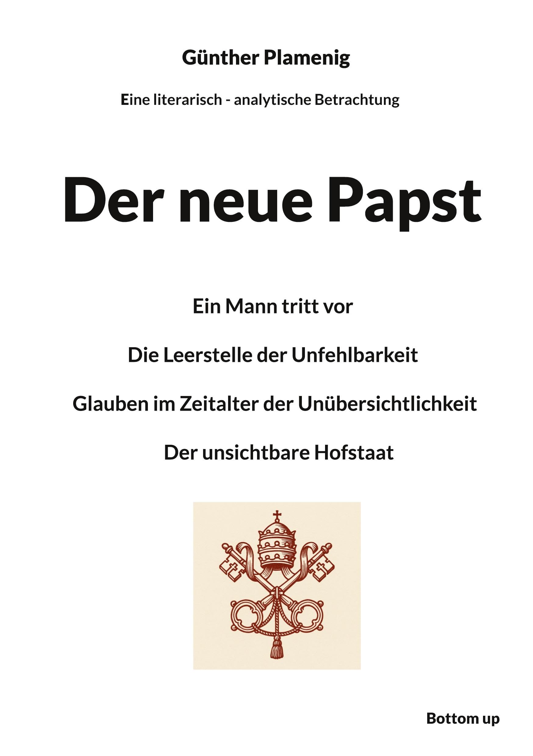 Der neue Papst: Ein Mann tritt vor Die Leerstelle der Unfehlbarkeit Glauben im Zeitalter der Unübersichtlichkeit Der unsichtbare Hofstaat Religion & Esotericism