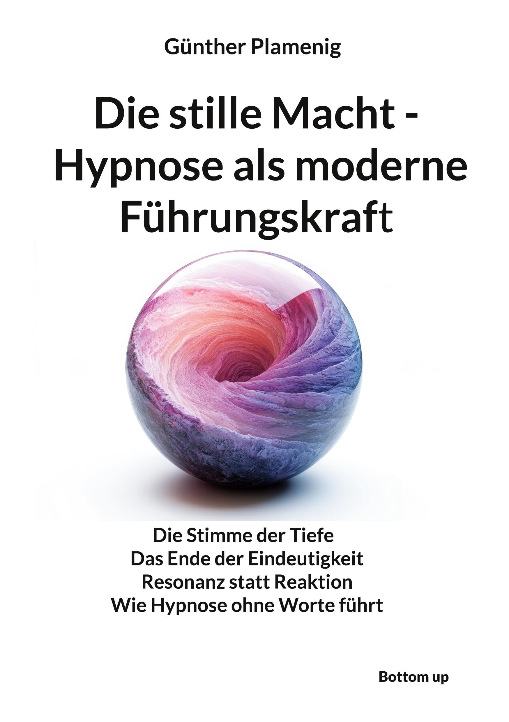 Die stille Macht - Hypnose als moderne Führungskraft Religion & Esotericism