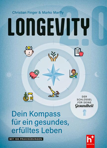Longevity 2.0: Dein Kompass für ein natürliches, erfülltes Leben - Der Schlüssel für Deine Gesundheit Health, Nutrition & Fitness