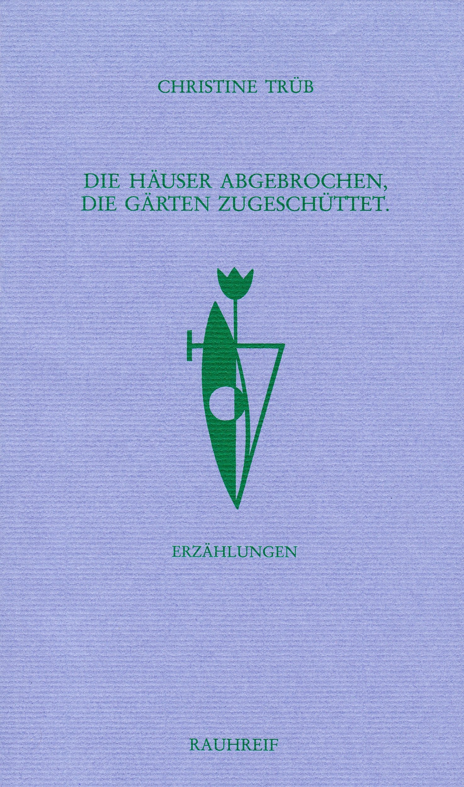 Die Häuser abgebrochen, die Gärten zugeschüttet: Erzählungen Fiction
