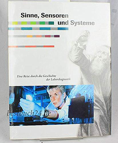 Sinne, Sensoren und Systeme: Eine Reise durch die Geschichte der Labordiagnostik Business & Technology Books