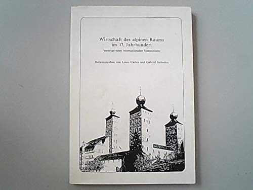 Wirtschaft des alpinen Raums im 17. Jahrhundert : Vorträge eines internationalen Symposiums. Books