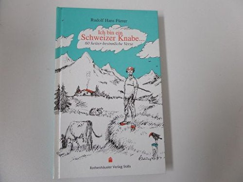 Ich bin ein Schweizer Knabe.... 111 heiter-besinnliche Verse Books