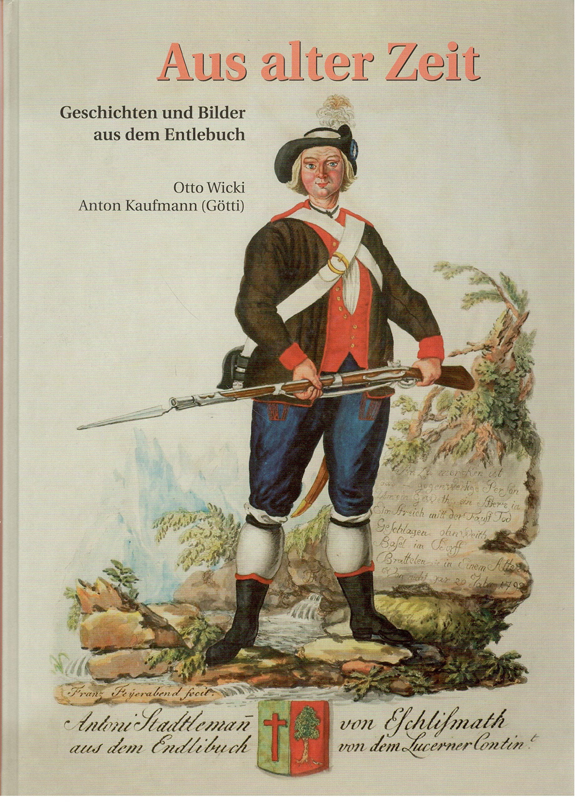 Aus alter Zeit: Geschichten und Bilder aus dem Entlebuch Politics & History