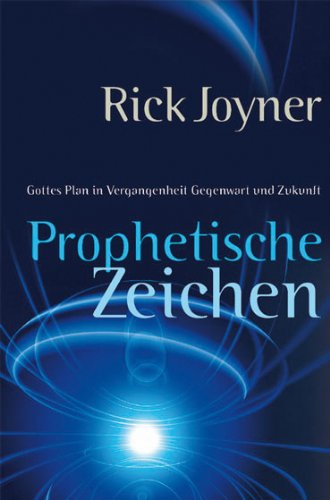 Prophetische Zeichen: Gottes Plan in Vergangenheit, Gegenwart und Zukunft Religion & Esotericism