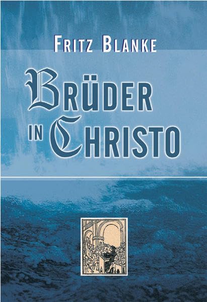 Brüder in Christo: Die Geschichte der ältesten Täufergemeinde Politics & Society