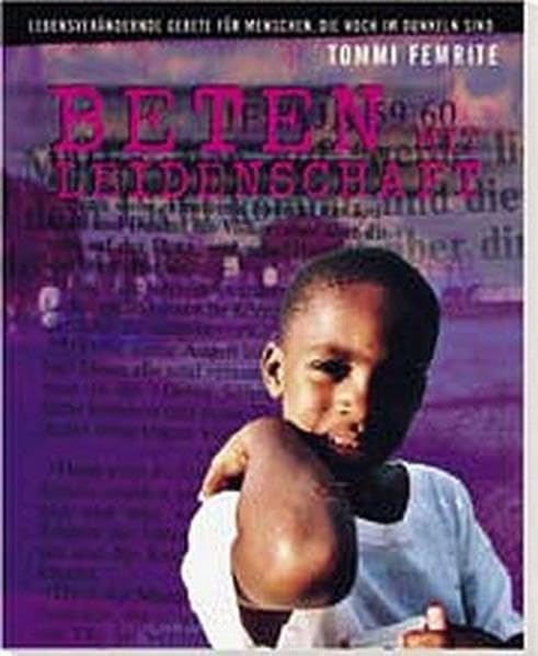 Beten mit Leidenschaft: Lebensverändernde Gebete für Menschen, die noch im Dunkeln sind - Femrite, Tommi book