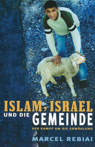 Islam, Israel und die Gemeinde: Der Kampf um die Erwählung Religion & Esotericism