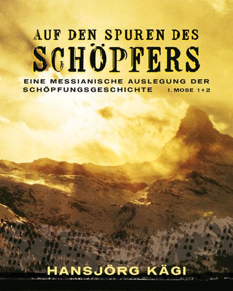 Auf den Spuren des Schöpfers: Eine messianische Auslegung der Schöpfungsgeschichte Philosophy