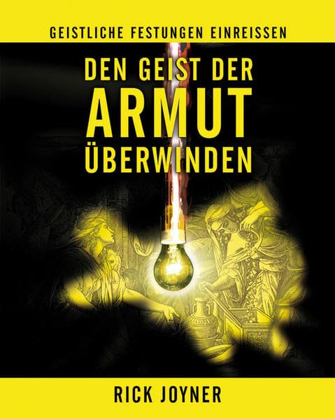 Den Geist der Armut überwinden: Geistliche Festungen einreissen Religion & Esotericism