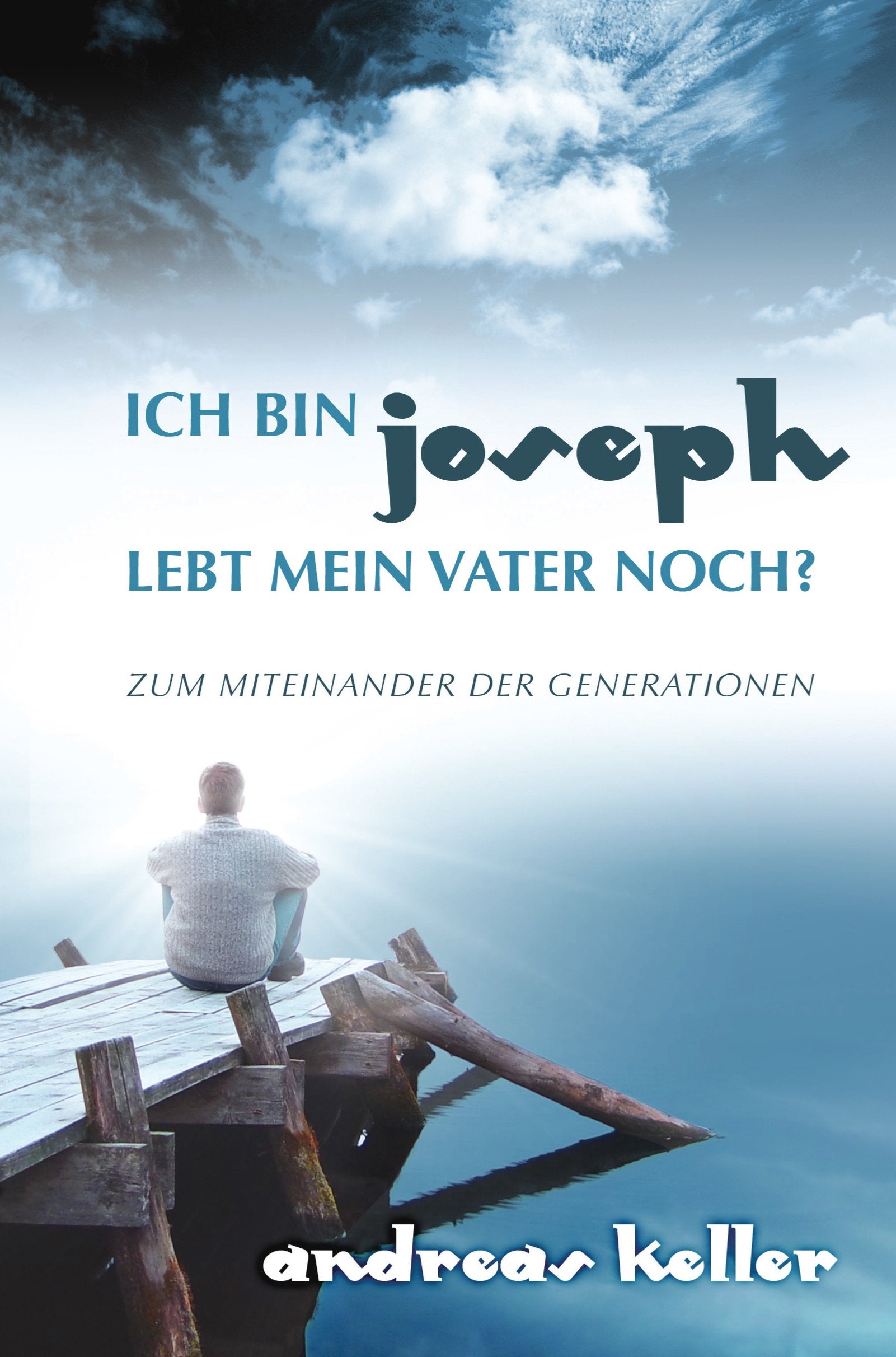 Ich bin Joseph - Lebt mein Vater noch?: Zum Miteinander der Generationen Memories