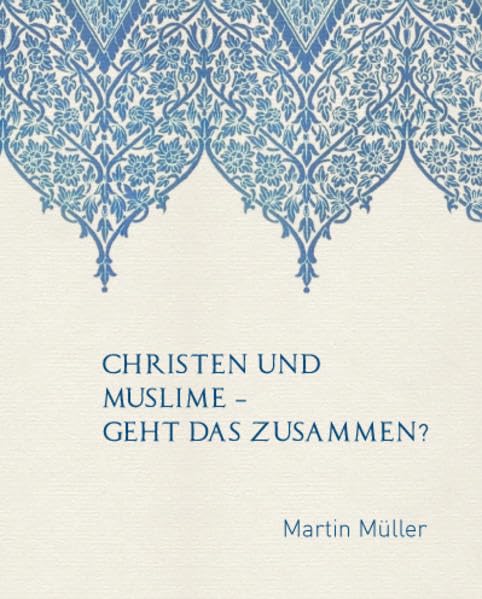 Christen und Muslime: geht das zusammen? Religion & Esotericism