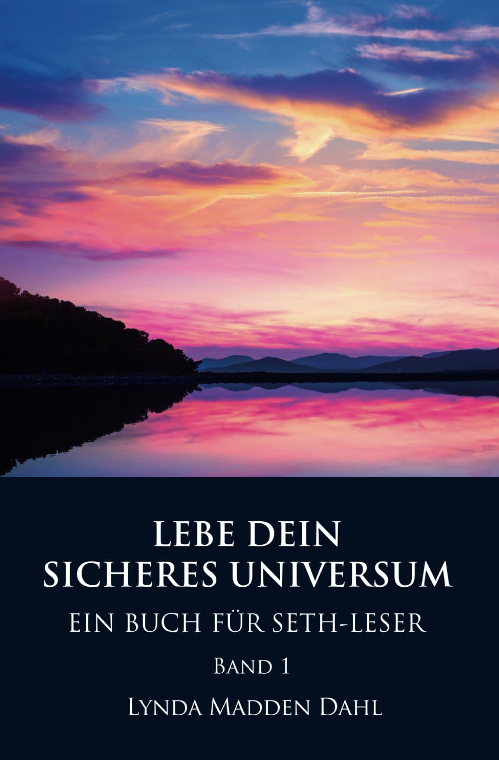 LEBE DEIN SICHERES UNIVERSUM, Band 1: EIN BUCH FÜR SETH-LESER Philosophy