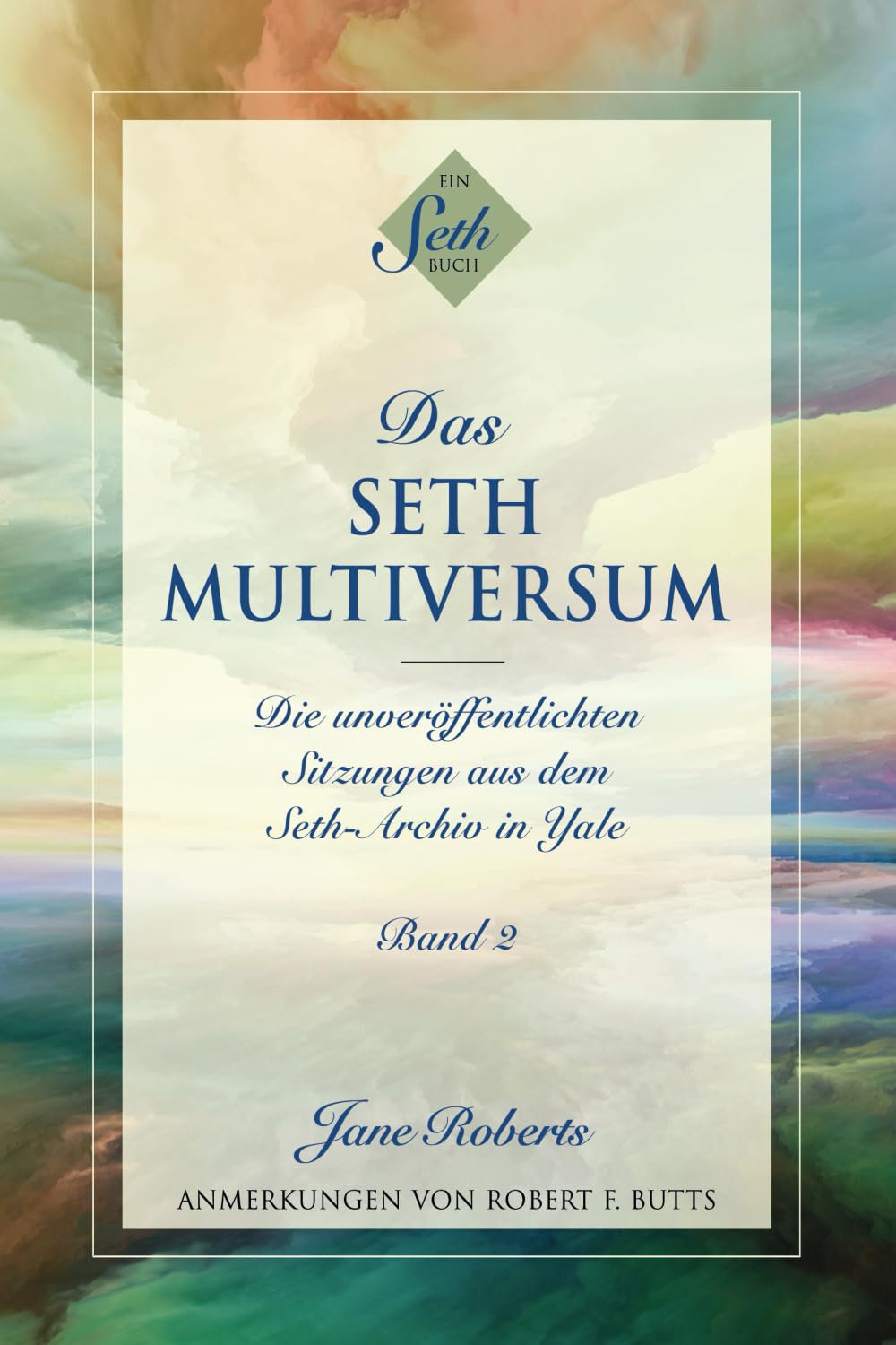 DAS SETH-MULTIVERSUM: Band 2, Die unveröffentlichten Sitzungen aus dem Seth-Archiv in Yale Psychology