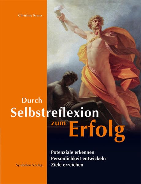 Durch Selbstreflexion zum Erfolg: Potenziale erkennen, Persönlichkeit entwickeln, Ziele erreichen. Law