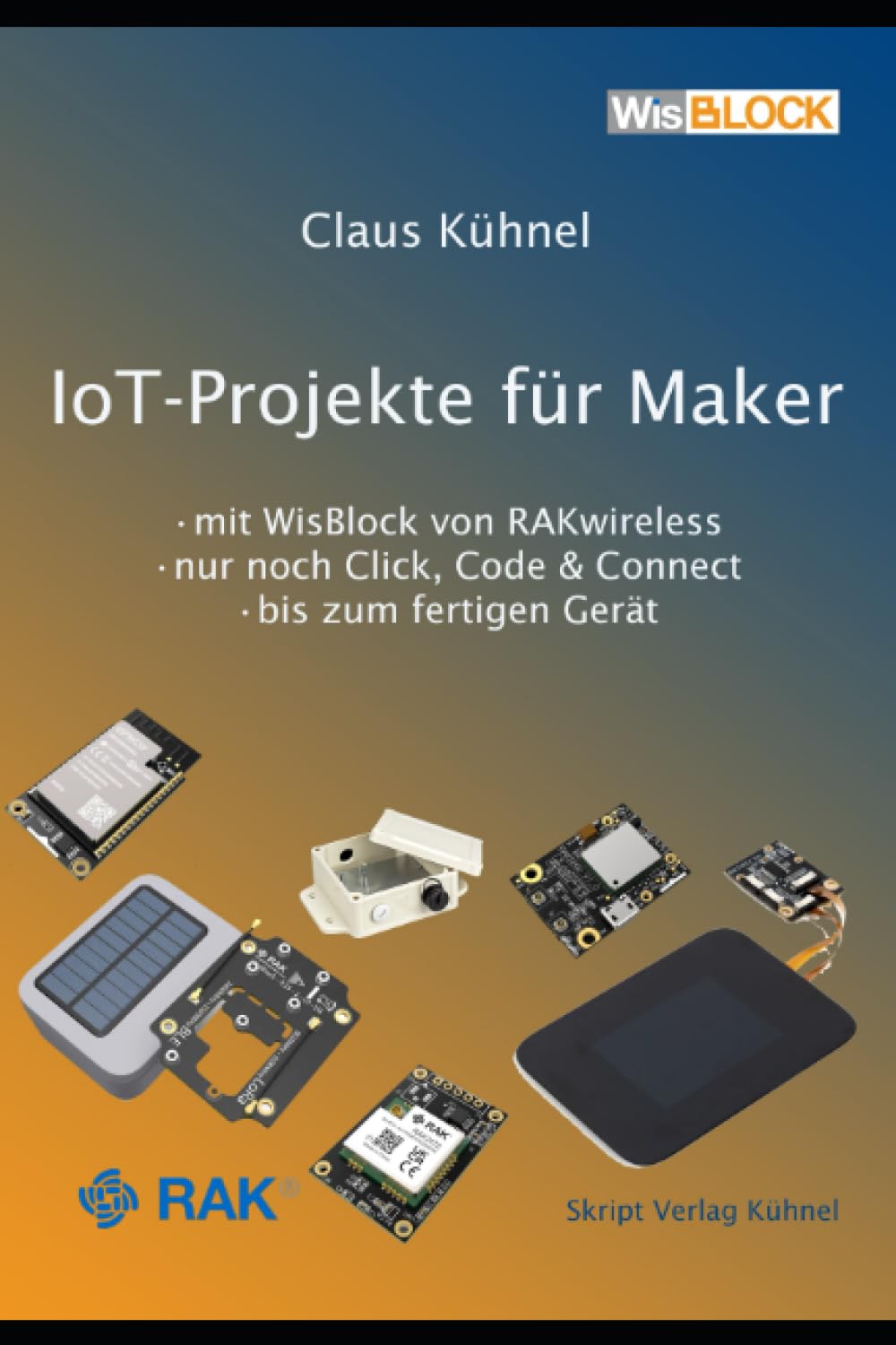 IoT-Projekte für Maker: mit WisBlock von RAKwireless • nur noch Click, Code & Connect • bis zum fertigen Gerät Computer Science