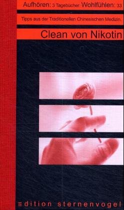 Clean von Nikotin: Aufhören: 3 Tagebücher. Wohlfühlen: 33 Tipps aus der Traditionellen Chinesischen Medizin Books