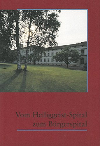 Vom Heilliggeist-Spital zum Bürgerspital book