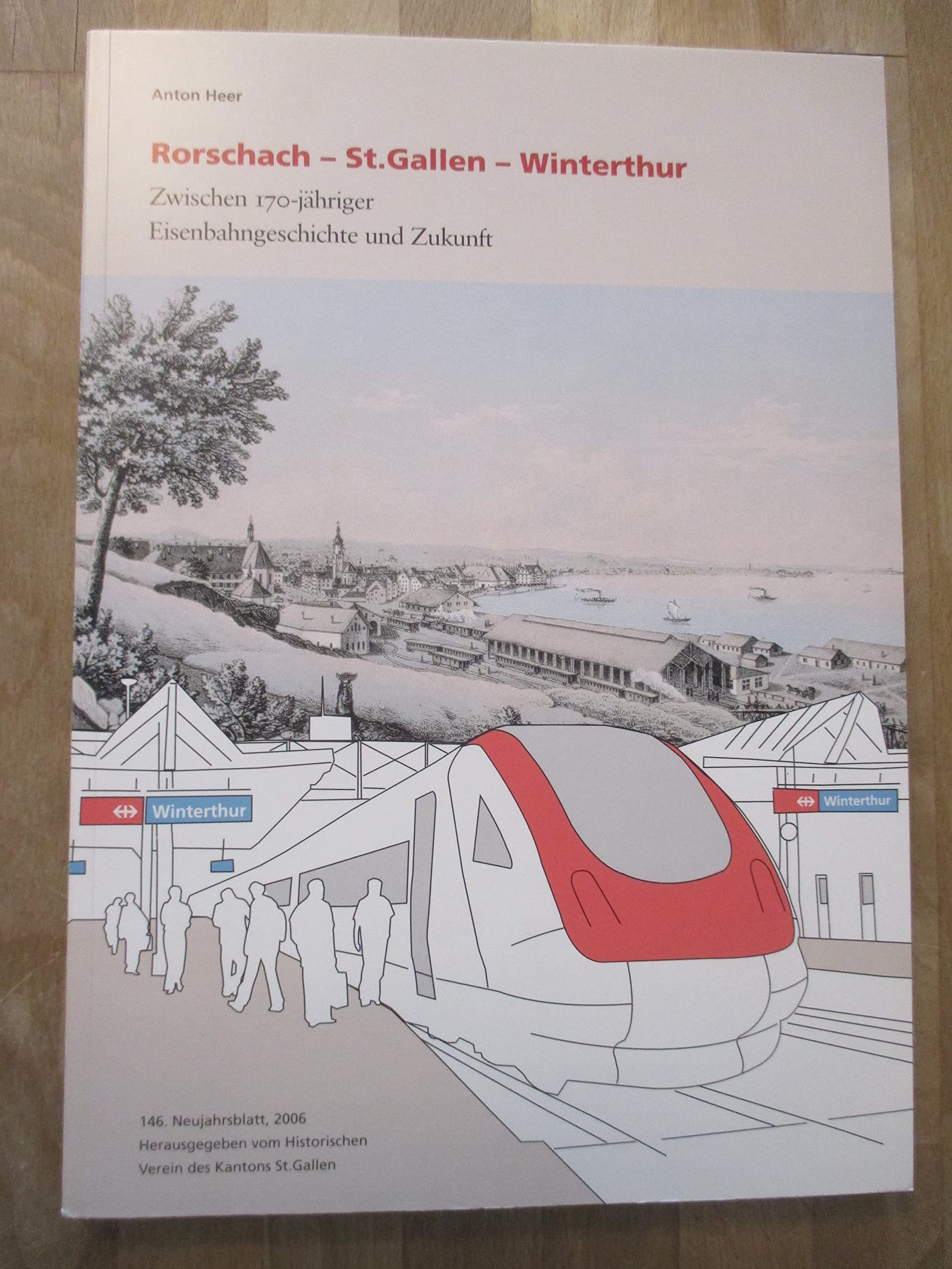 Rorschach - St. Gallen - Winterthur: Zwischen 170-jähriger Eisenbahngeschichte und Zukunft. Neujahrsblatt des Historischen Vereins des Kantons St. Gallen 146 Politics & History