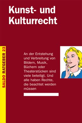 Kunst- und Kulturrecht: An der Entstehung und Verbreitung von Bildern, Musik, Büchern oder Theaterstücken sind viele beteiligt. Und alle haben Rechte, die beachtet werden müssen (Saldo-Ratgeber) Film, Art & Culture