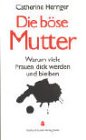 Die böse Mutter. Warum viele Frauen dick werden und bleiben Health, Nutrition & Fitness