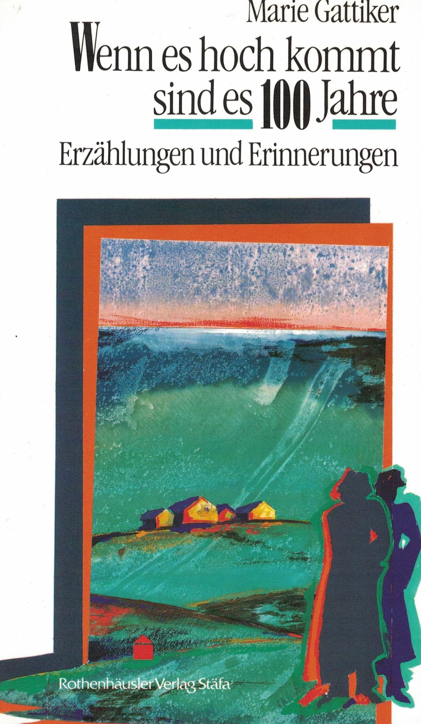Wenn es hoch kommt sind es 100 Jahre: Erzahlungen und Erinnerungen (German Edition) book
