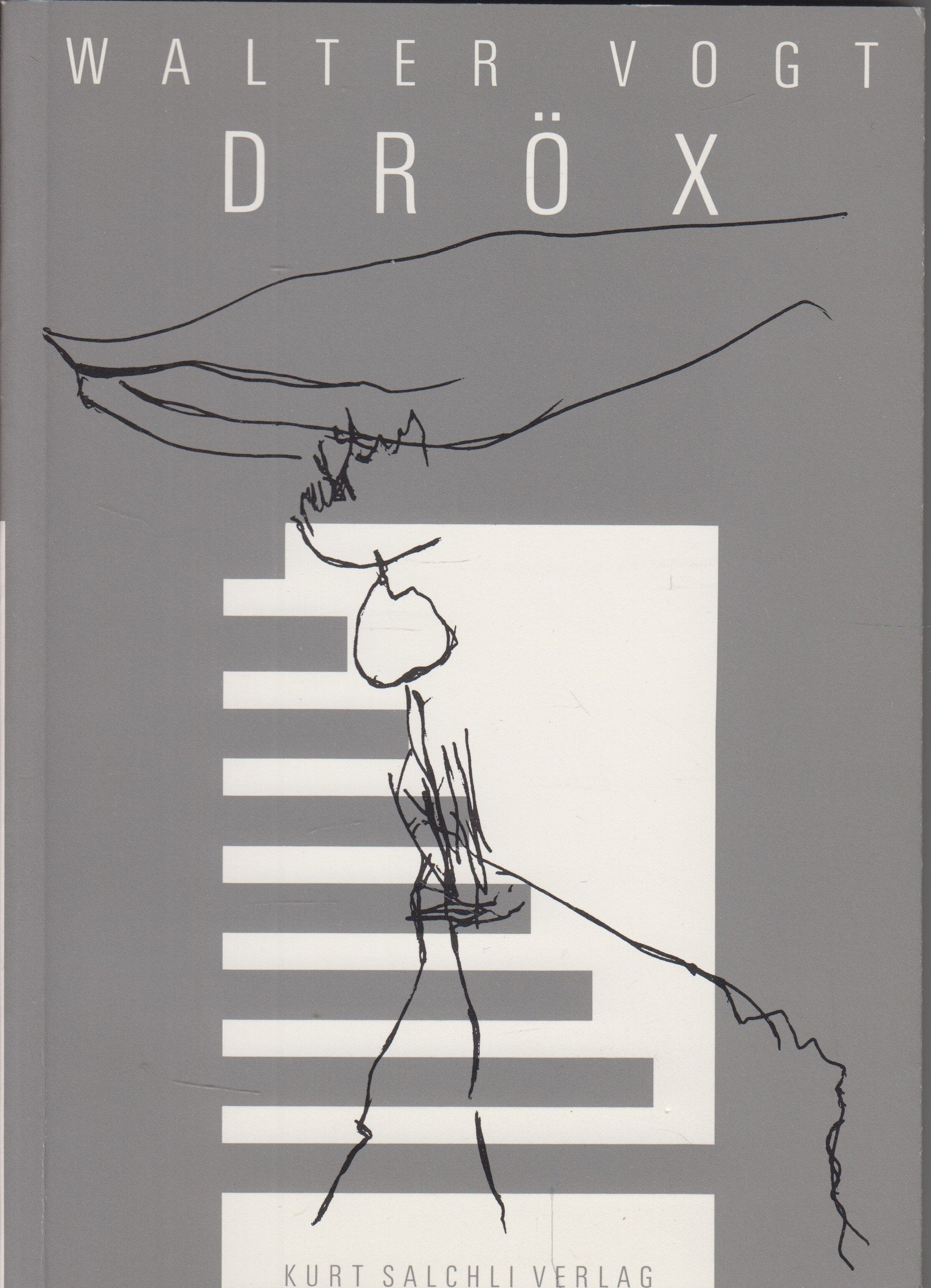 Dröx. Zeichnungen und ein Werkbericht von Walter Vogt. Mit einer Vernissage-Rede von Albert Hofmann und 21 Texten von Leo Navratil. book
