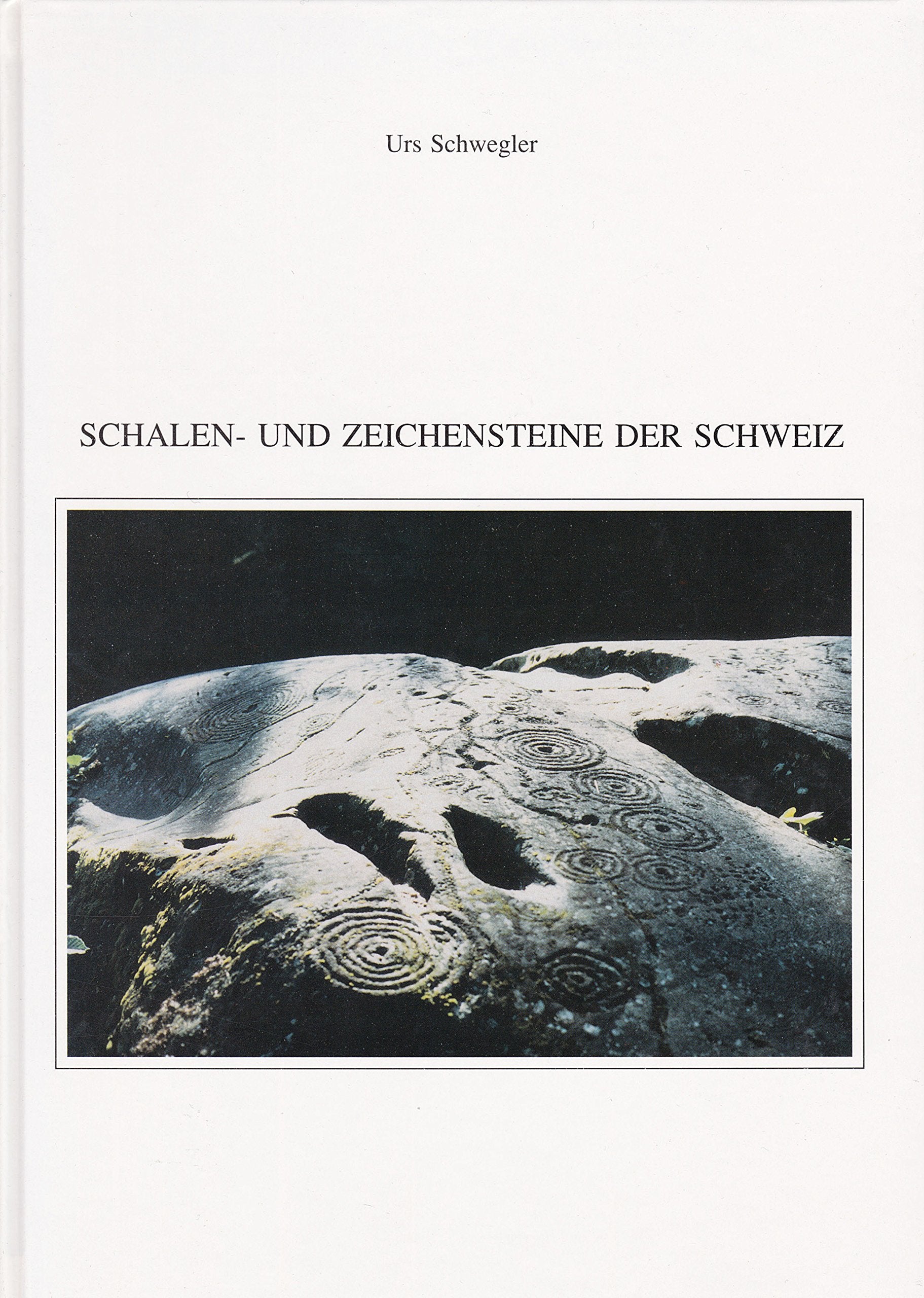 Schalen- und Zeichensteine der Schweiz (Antiqua) Politics & History