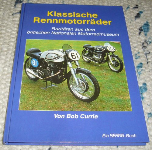 Klassische Rennmotorräder. Eine Raritätensammlung aus acht Jahrzehnten Business & Technology