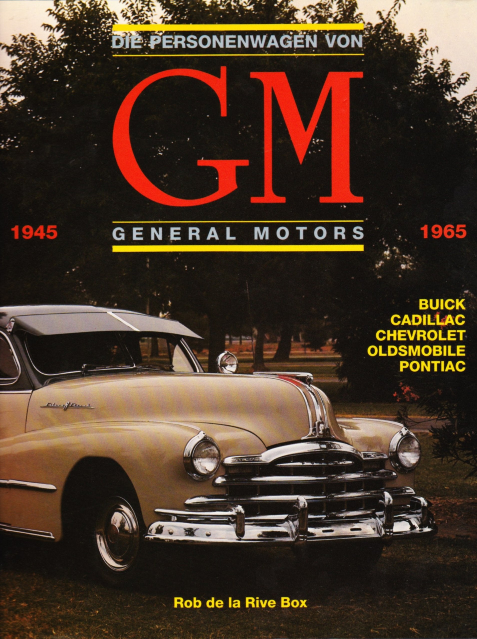 Die Personenwagen von General Motors 1945-1965. Buick - Cadillac - Pontiac - Oldsmobile - Chevrolet Books