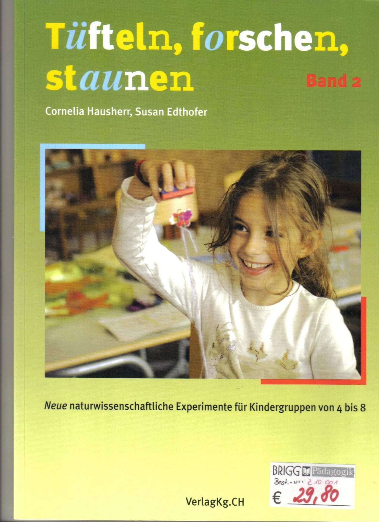 Tüfteln, forschen, staunen - Band 2: Neue naturwissenschaftliche Experimente für Kindergruppen von 4 bis 8 Learning & Reference