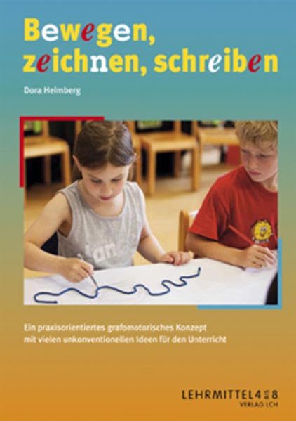 Bewegen, zeichnen, schreiben: Ein praxisorientiertes grafomotorisches Konzept mit vielen unkonventionellen Ideen für den Unterricht Learning & Reference