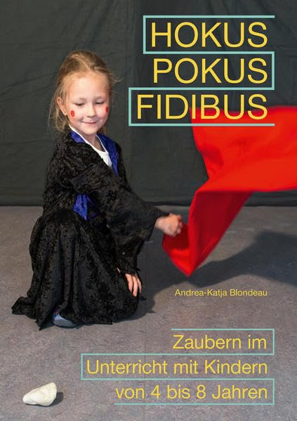 Hokus, Pokus, Fidibus: Zaubern im Unterricht mit Kindern von 4 bis 8 Jahren Learning & Reference