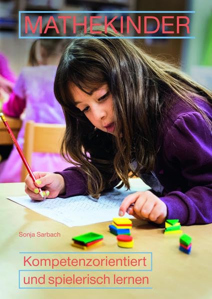 Mathekinder: Kompetenzorientiert und spielerisch lernen Learning & Reference