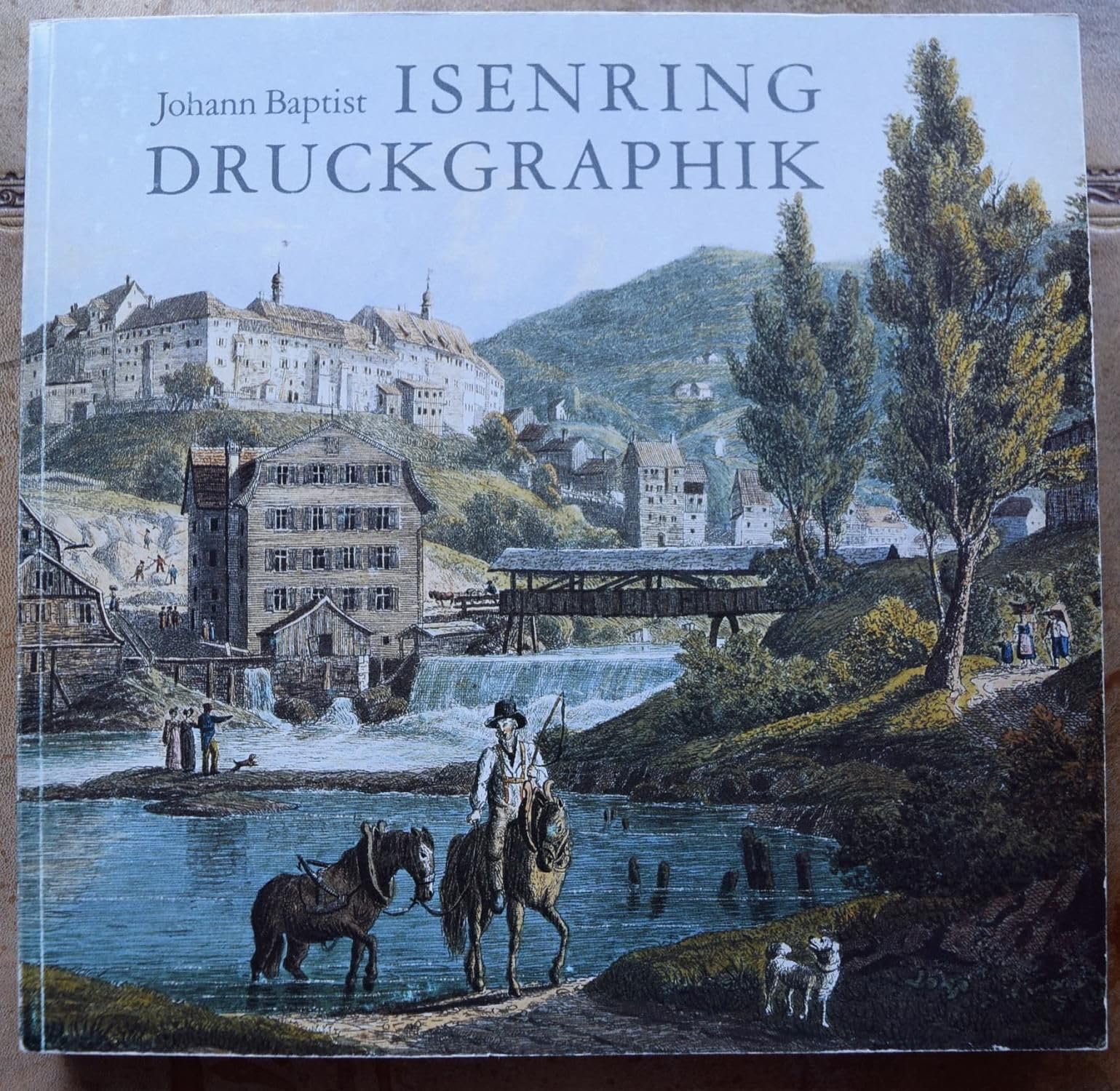 Johann Baptist Isenring 1796-1860. Druckgraphik Books