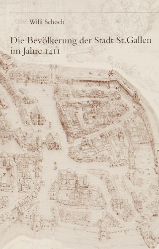 Die Bevölkerung der Stadt St. Gallen im Jahre 1411: Eine sozialgeschichtliche und sozialtopographische Untersuchung Politics & History