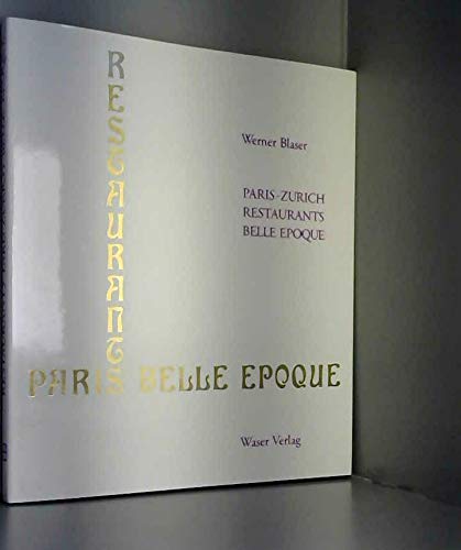 Paris-Zurich, Restaurants, Belle Epoque: Dtsch.-Französ.-Engl. Avec un texte de Erika Billeter Travel