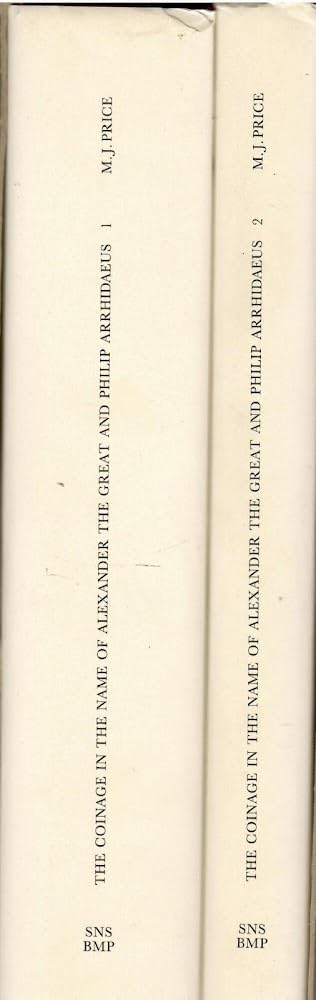 The Coinage in the Name of Alexander the Great and Philip Arrhidaeus: A British Museum Catalogue Books