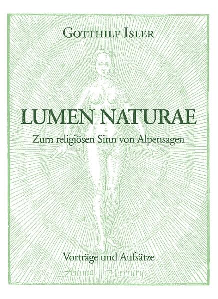 Lumen naturae: Zum religiösen Sinn von Alpensagen : Vorträge und Aufsätze (Jungiana) book