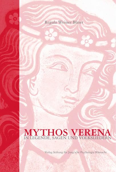 Mythos Verena: In Legende, Sagen und Volksliedern Psychology