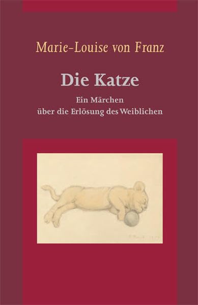 Marie-Louise von Franz: Die Katze: Ein Märchen über die Erlösung des Weiblichen Psychology